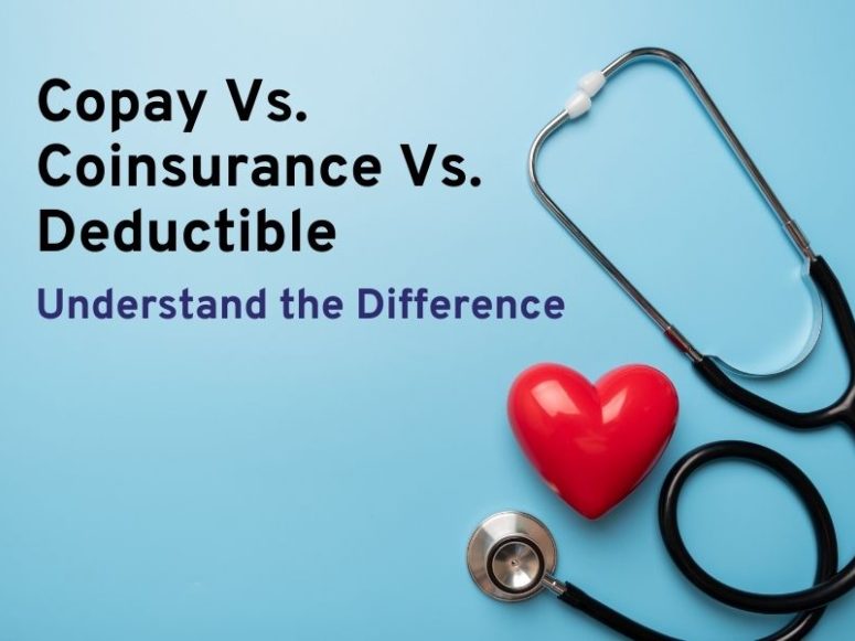 Difference between Copay, Coinsurance and Deductible